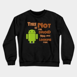 This is not he droid you are looking for Crewneck Sweatshirt